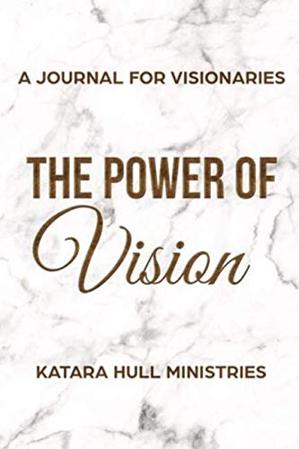 The Power of Vision: A Journal For Visionaries