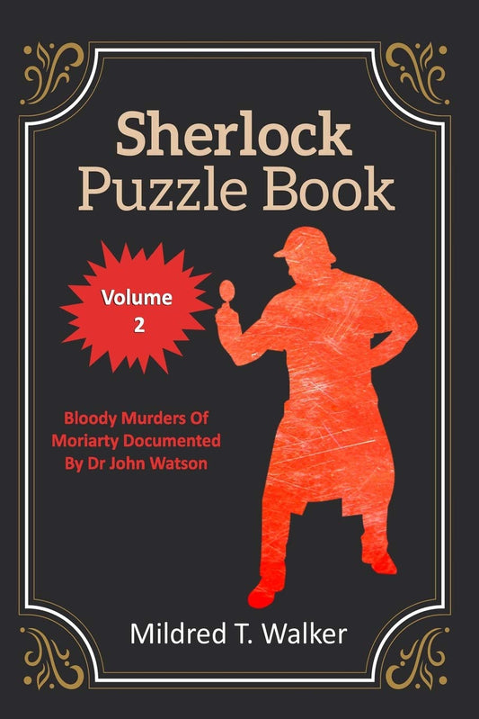 Sherlock Puzzle Book (Volume 2): Bloody Murders Of Moriarty Documented By Dr John Watson (Mildred's Sherlock Puzzle Book Series) - 6998