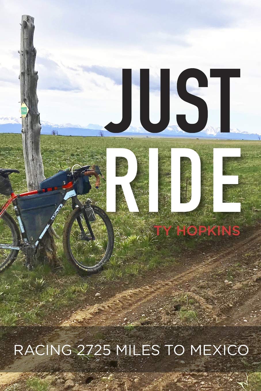 Just Ride: Racing 2,725 Miles to Mexico