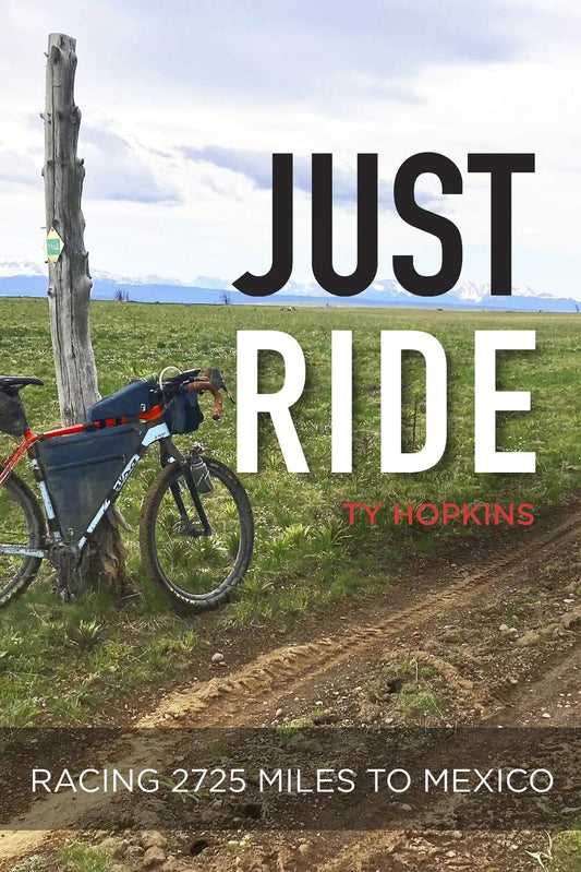 Just Ride: Racing 2,725 Miles to Mexico