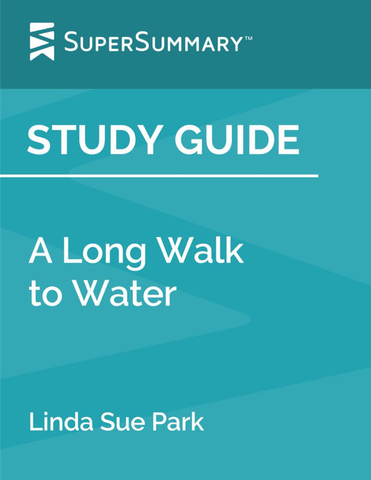 Study Guide: A Long Walk to Water by Linda Sue Park (SuperSummary) - 9844