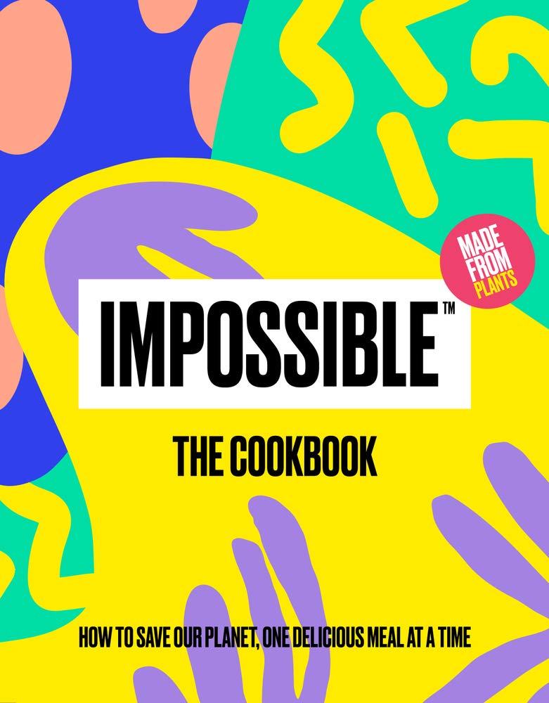 Impossible™: The Cookbook: How to Save Our Planet, One Delicious Meal at a Time - 8195