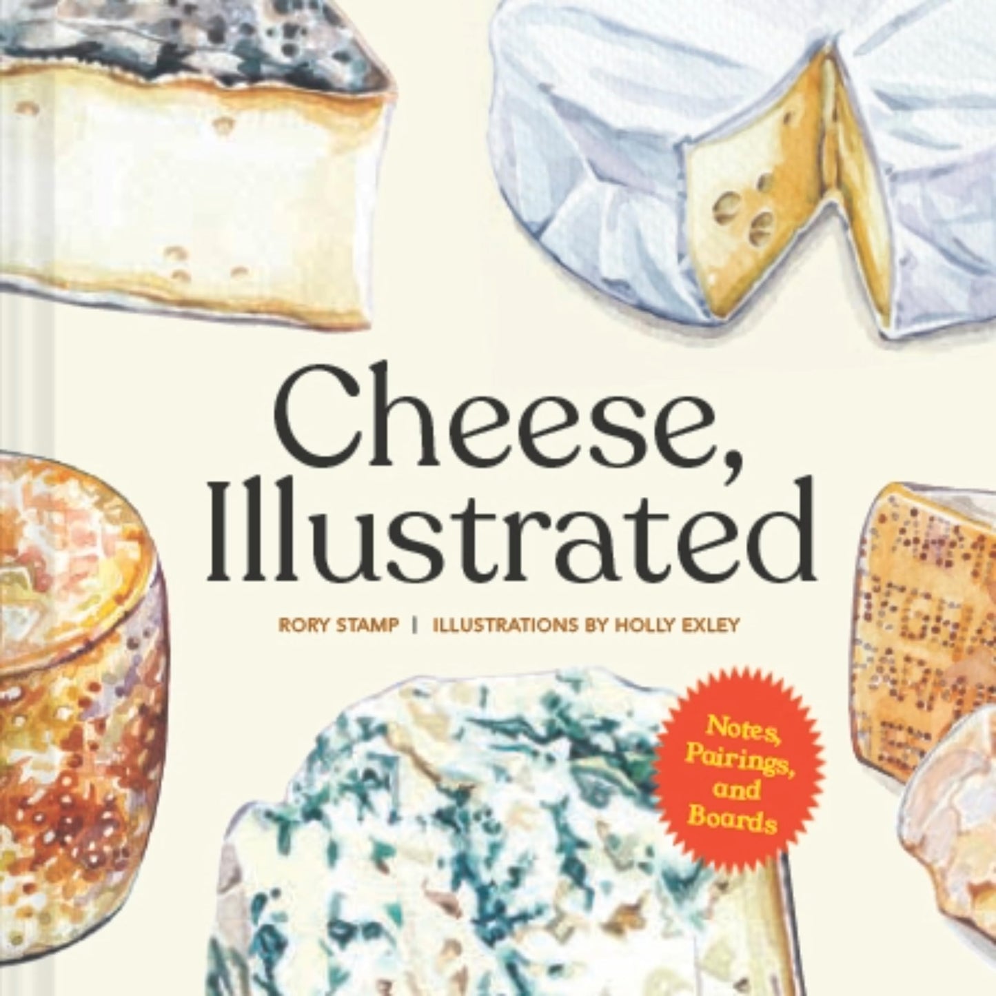 Cheese, Illustrated: Notes, Pairings, and Boards