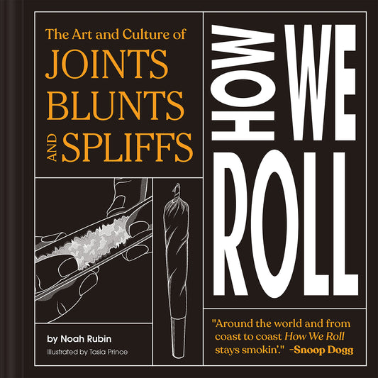 How We Roll: The Art and Culture of Joints, Blunts, and Spliffs - 4358