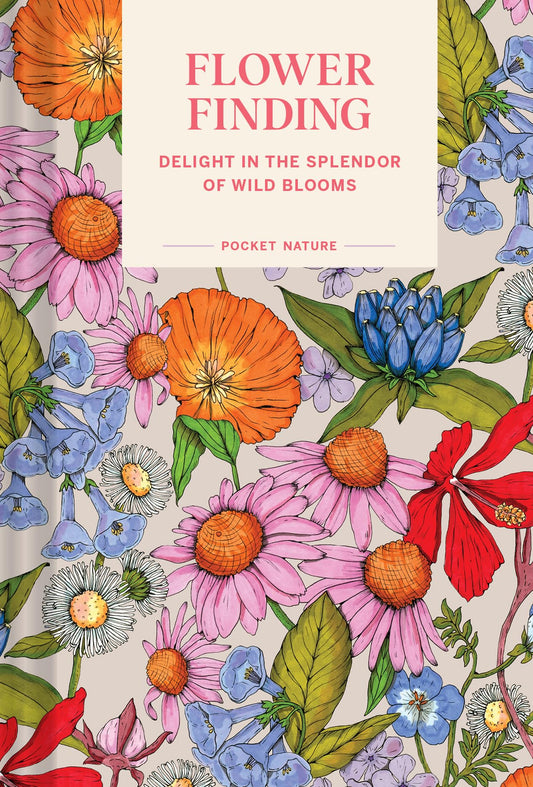 Pocket Nature: Flower Finding: Delight in the Splendor of Wild Blooms - 7831