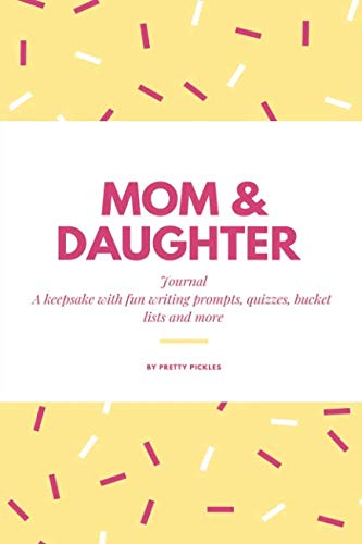 Mom & Daughter Journal: A keepsake with fun writing prompts, quizzes, bucket lists and more