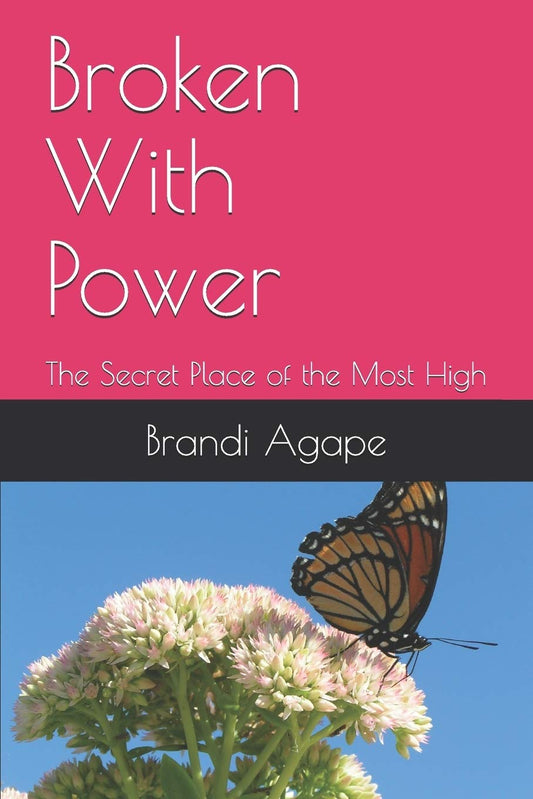 Broken With Power: The Secret Place of the Most High - 9822