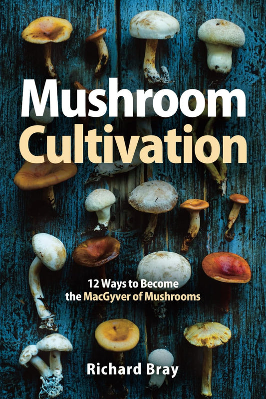 Mushroom Cultivation: 12 Ways to Become the MacGyver of Mushrooms - 8704