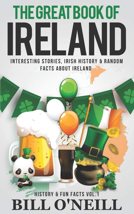 The Great Book of Ireland: Interesting Stories, Irish History & Random Facts About Ireland (History & Fun Facts) - 7868