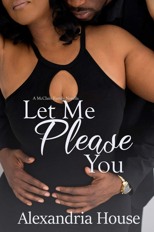 Let Me Please You: A McClain Family Novella (McClain Brothers)