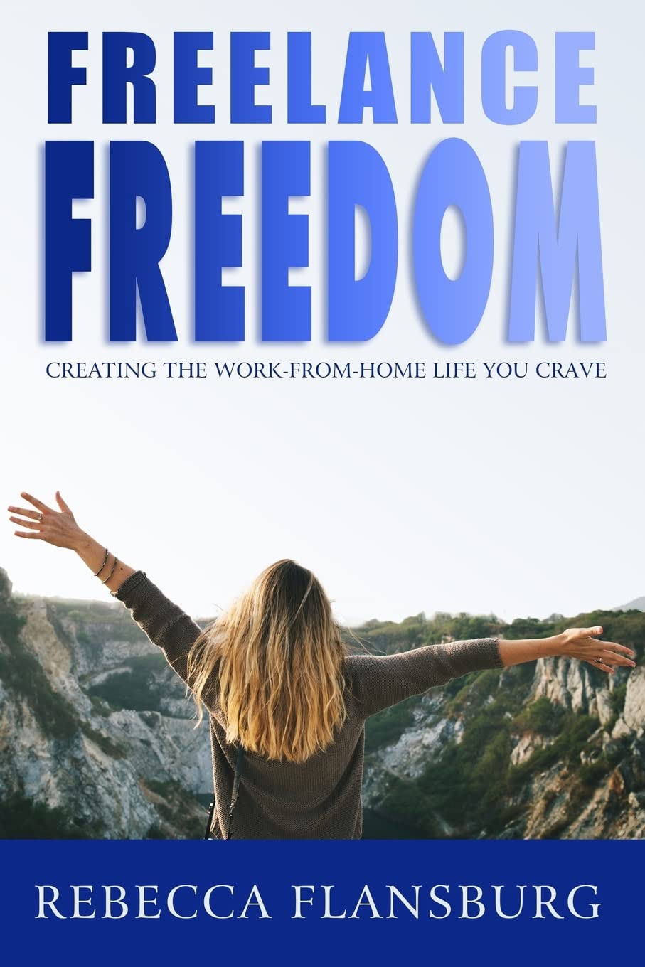 FREElance FREEdom: Creating the Work-From-Home Life You Crave (Work From Home Pros)
