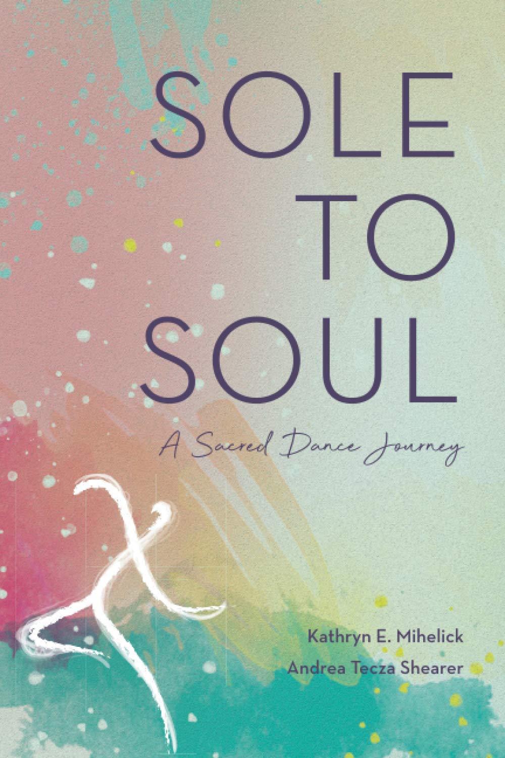 Sole to Soul: A Sacred Dance Journey