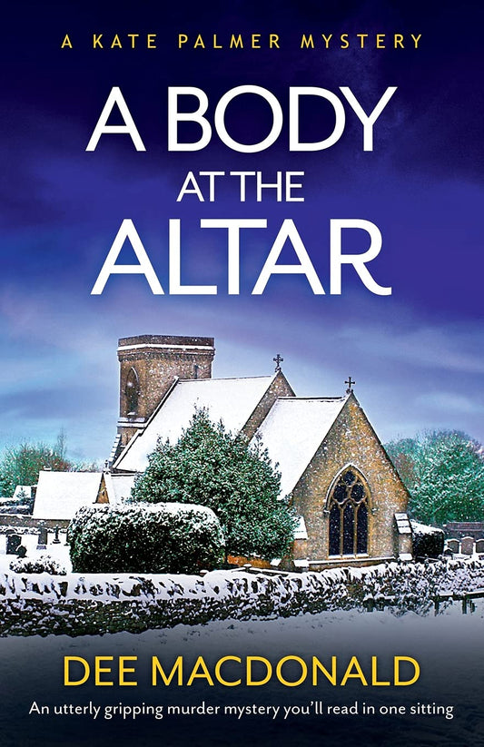 A Body at the Altar: An utterly gripping murder mystery you'll read in one sitting (A Kate Palmer Mystery)