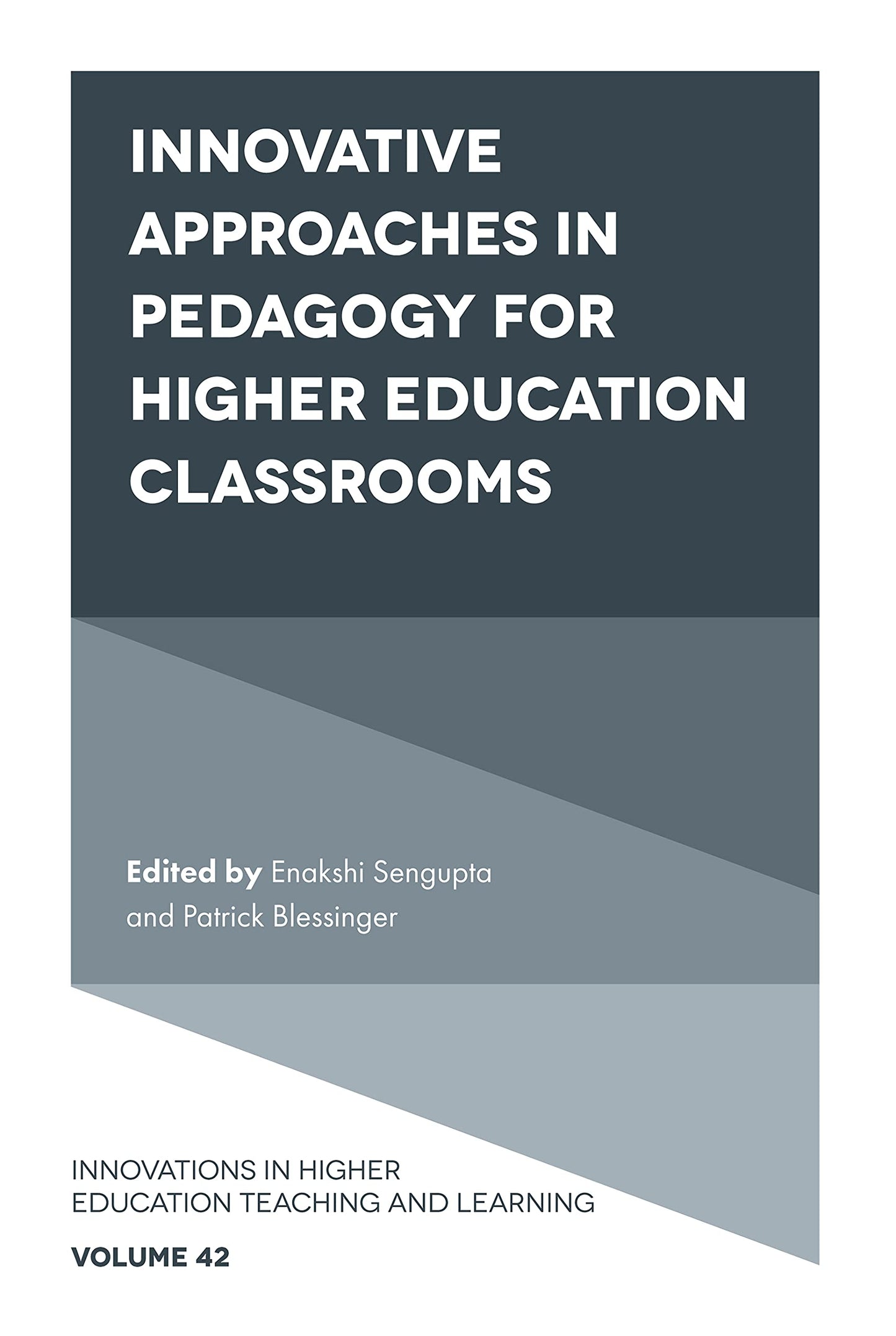 Innovative Approaches in Pedagogy for Higher Education Classrooms (Innovations in Higher Education Teaching and Learning, 42)