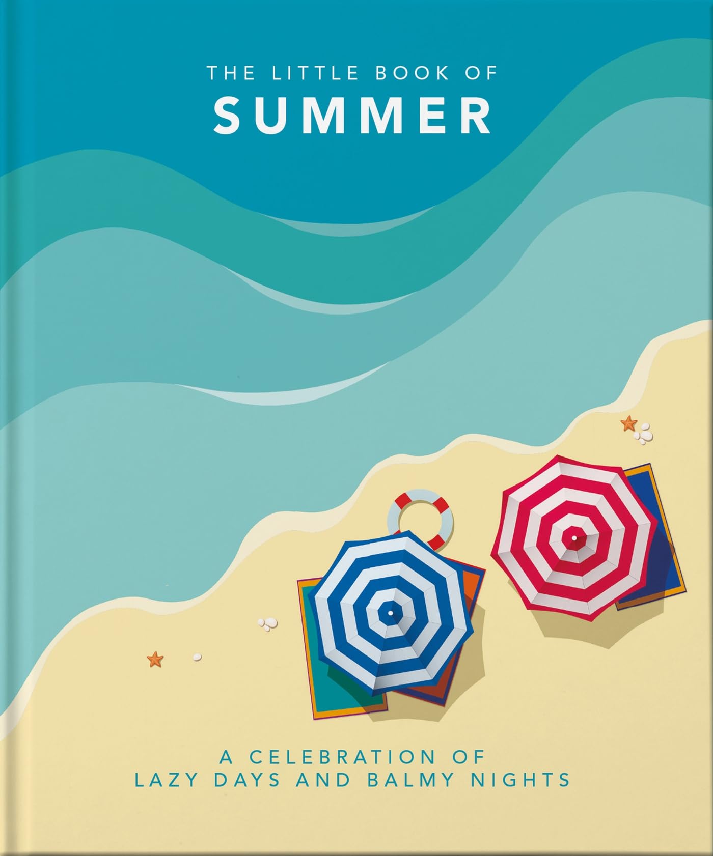 The Little Book of Summer: A celebration of lazy days and balmy nights (The Little Books of Lifestyle, Reference & Pop Culture, 11)