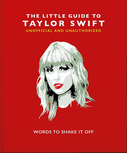 The Little Book of Taylor Swift: Words to Shake It Off (The Little Books of Music, 7) - 4083