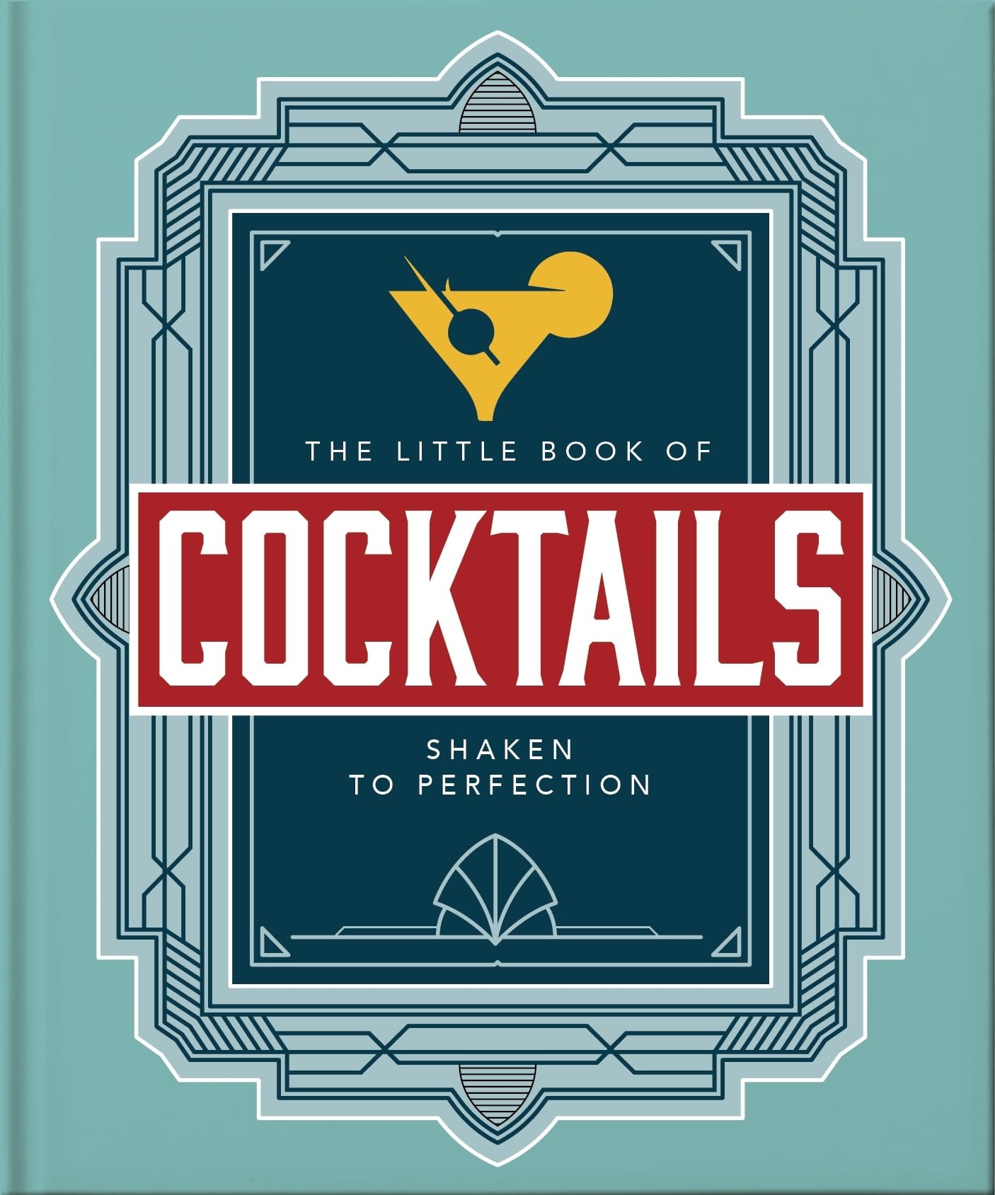 The Little Book of Cocktails: Shaken to Perfection (The Little Books of Food & Drink, 23)