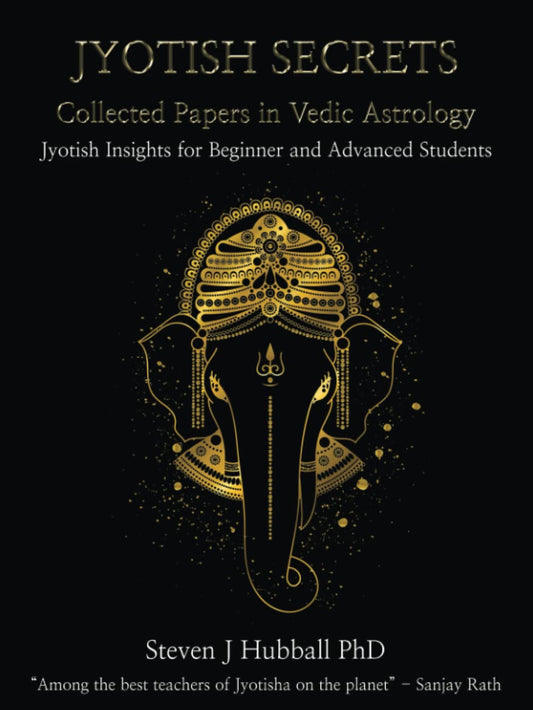 Jyotish Secrets - Collected Papers in Vedic Astrology: Jyotish Insights for Beginner and Advanced Students - 1239