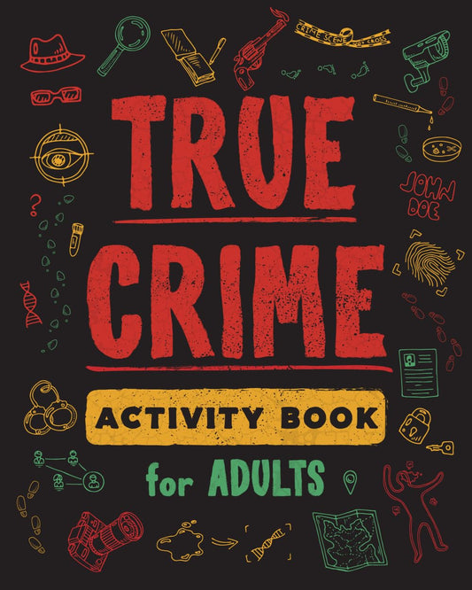 True Crime Activity Book for Adults: Over 100 Activities To Learn More About Infamous Serial Killers And Their Horrific Crimes - Trivia, Puzzles, Coloring Pages, Memes & More - 3864