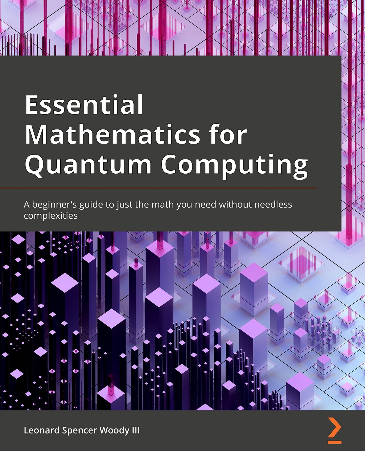 Essential Mathematics for Quantum Computing: A beginner's guide to just the math you need without needless complexities