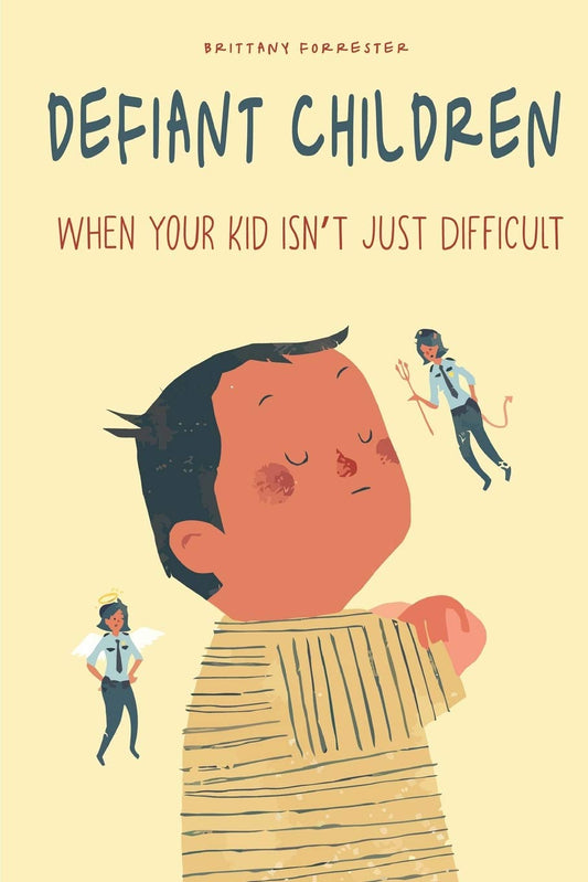 Defiant Children: When your Kid isn't just Difficult