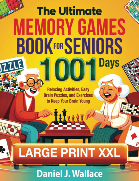 The Ultimate Memory Games Book for Seniors: 1001 Days of Relaxing Activities, Easy Brain Puzzles, and Exercises to Keep Your Brain Young