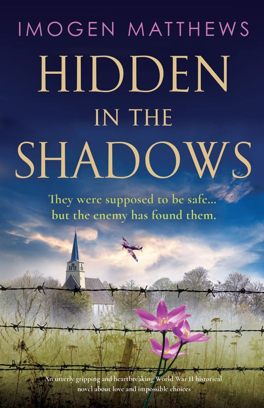 Hidden in the Shadows: An utterly gripping and heartbreaking World War II historical novel about love and impossible choices (Wartime Holland)