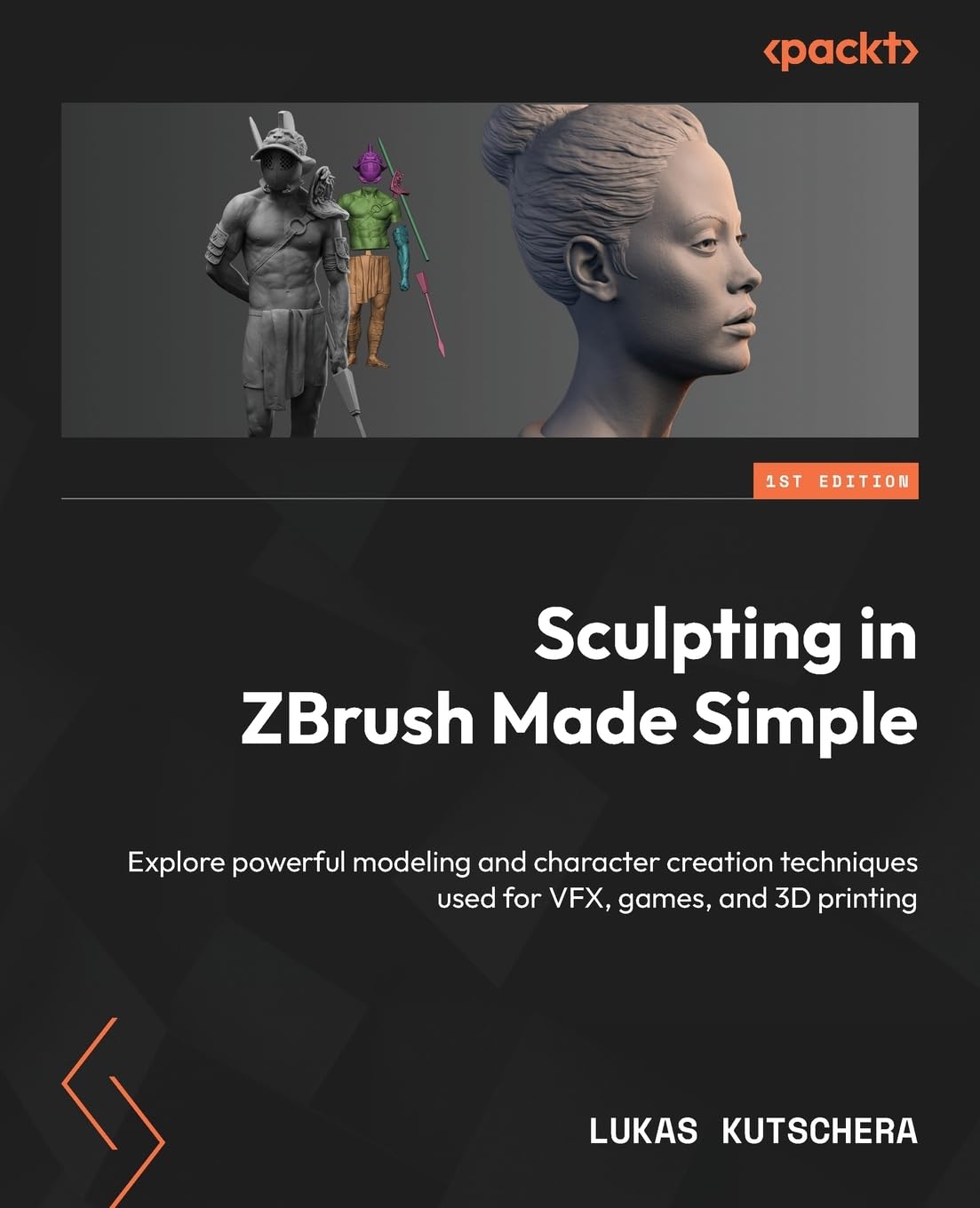 Sculpting in ZBrush Made Simple: Explore powerful modeling and character creation techniques used for VFX, games, and 3D printing - 6354