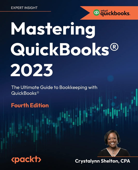 Mastering QuickBooks® 2023: The Ultimate Guide to Bookkeeping with QuickBooks®, 4th Edition