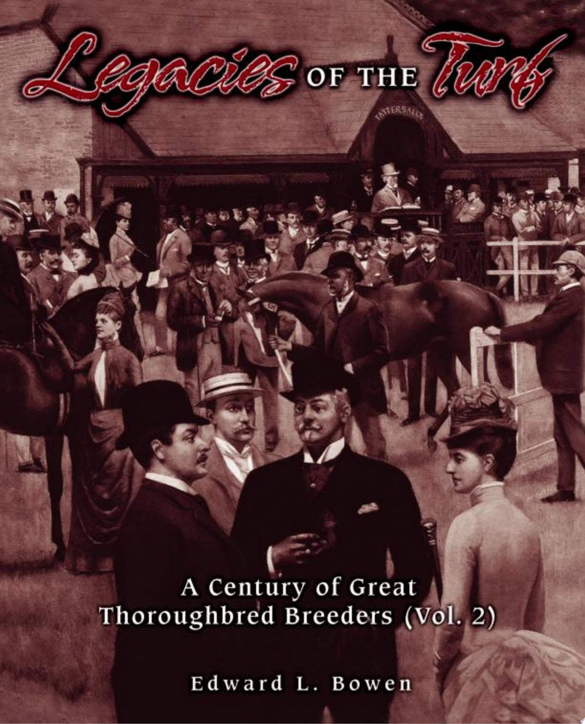 Legacies of the Turf A Century of Great Thoroughbred Breeders V2