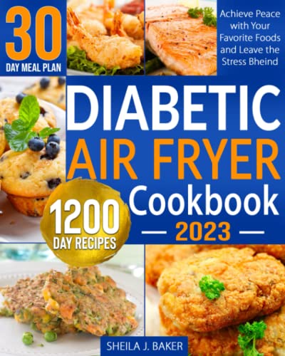 Low-Carb Diabetic Air Fryer Cookbook: 1200 Days Easy & Tasty Diabetes-Friendly Recipes for Your Air Fryer | Achieve Peace with Your Favorite Foods and Leave the Stress Behind