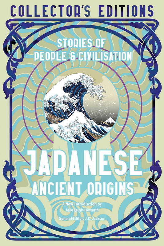 Japanese Ancient Origins: Stories Of People & Civilization (Flame Tree Collector's Editions) - 2011