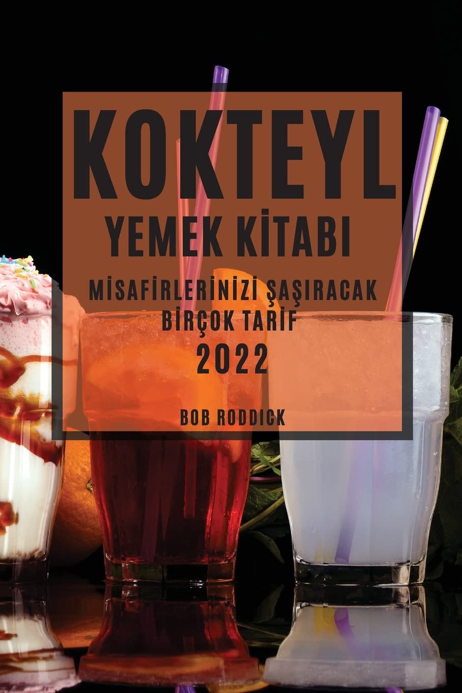 Kokteyl Yemek Kİtabi 2022: Mİsafİrlerİnİzİ ŞaŞiracak Bİrçok Tarİf (Turkish Edition)