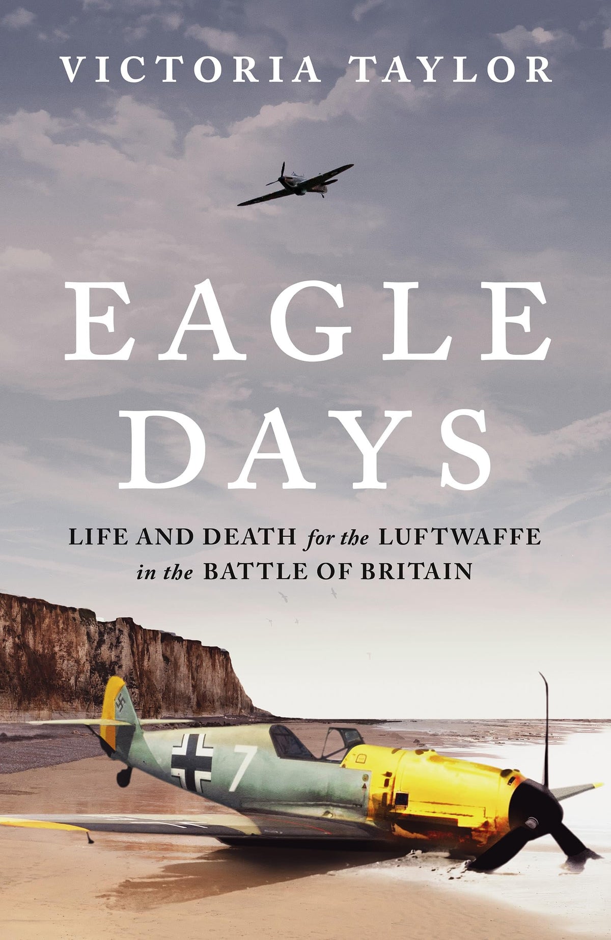 Eagle Days: Life and Death for the Luftwaffe in the Battle of Britain