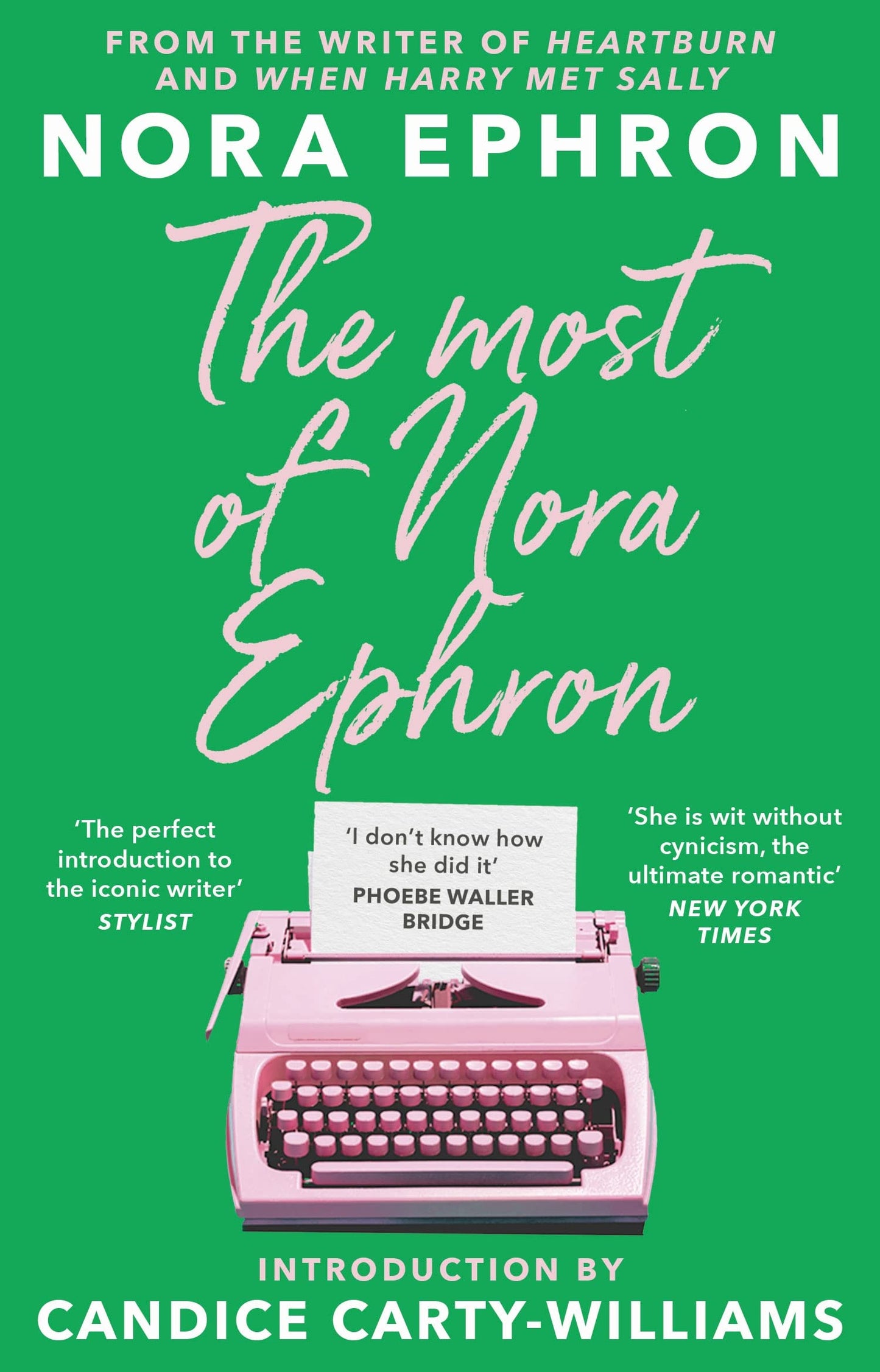 The Most of Nora Ephron: The ultimate anthology of essays, articles and extracts from her greatest work, with a foreword by Candice Carty-Williams (International Edition)