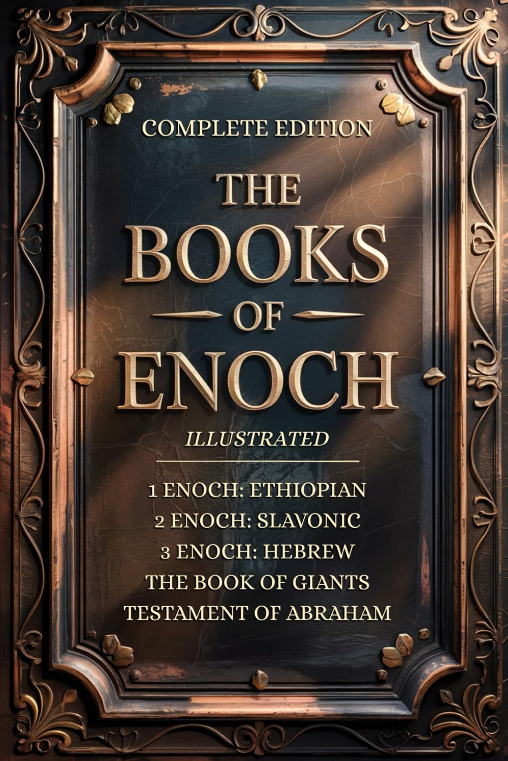 THE BOOKS OF ENOCH COMPLETE EDITION: Featuring 1, 2, 3 Enoch Collection, Giants & Lost Apocrypha Sacred Texts (ILLUSTRATED)