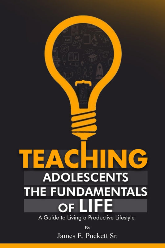 Teaching Adolescents the Fundamentals for Life: A Guide to Living a Productive Lifestyle