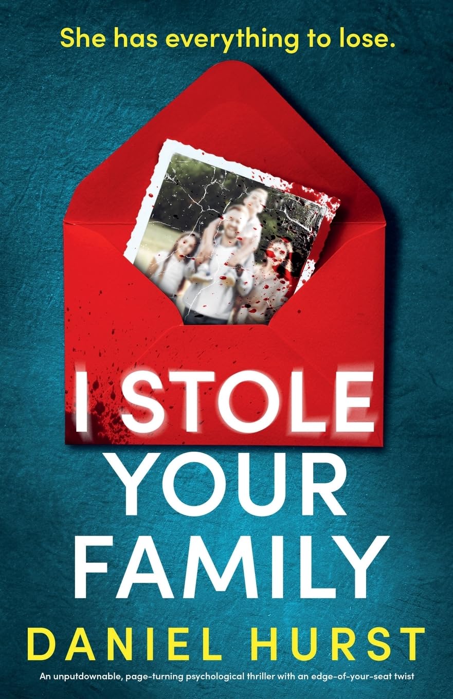 I Stole Your Family: An unputdownable, page-turning psychological thriller with an edge-of-your-seat twist (The Hunt Family)