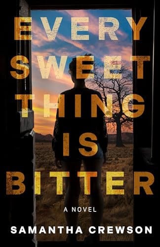 Every sweet thing is bitter: a novel