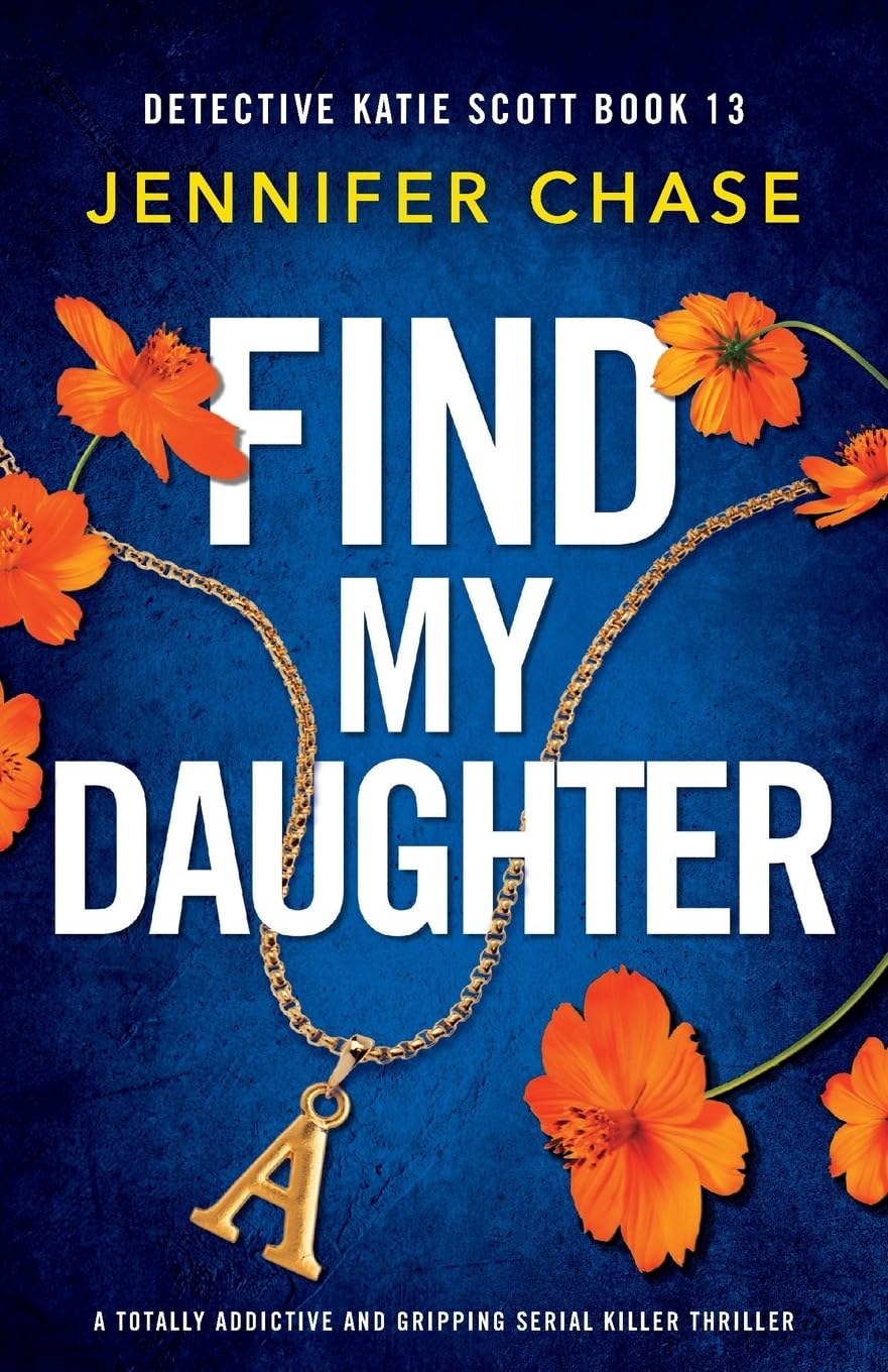 Find My Daughter: A totally addictive and gripping serial killer thriller (Detective Katie Scott)