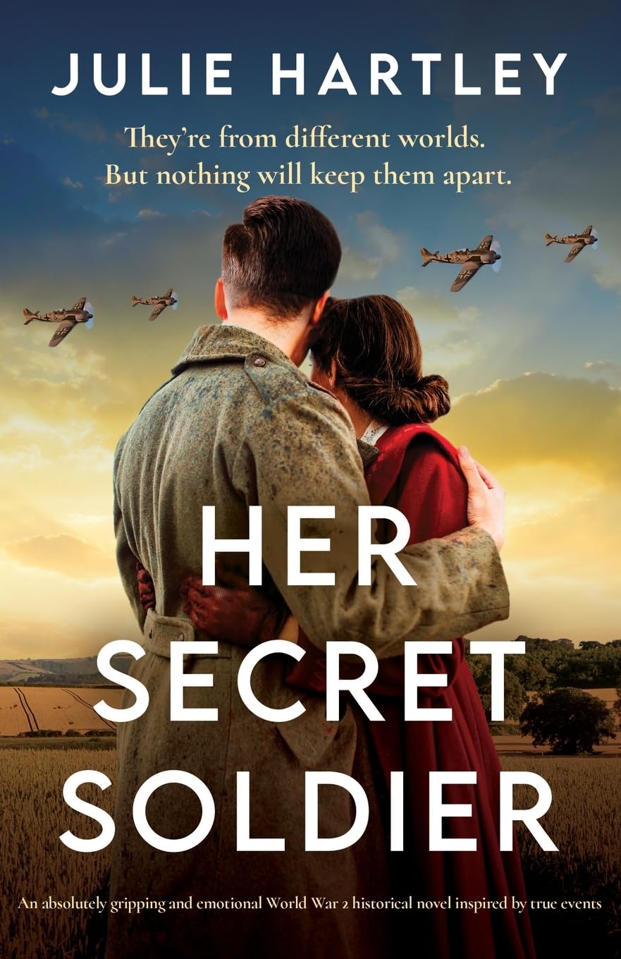 Her Secret Soldier: An absolutely gripping and emotional World War 2 historical novel inspired by true events - 3015