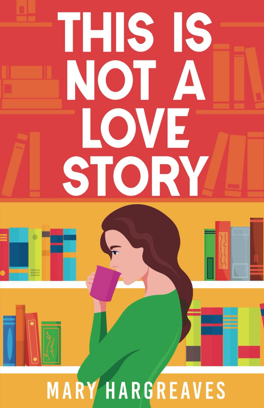 This is Not a Love Story: A laugh-out-loud, heartwarming rom-com (Absolutely Uplifting Reads)
