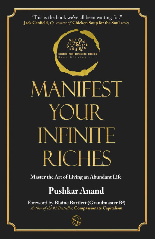 Manifest Your Infinite Riches: Master the Art of Living an Abundant Life