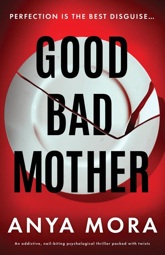 Good Bad Mother: An addictive, nail-biting psychological thriller packed with twists - 4034