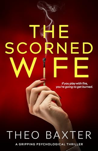 The Scorned Wife: a gripping psychological thriller