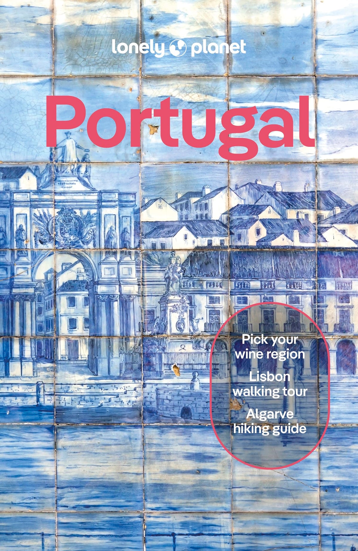 Lonely Planet Portugal: Plan the Trip of a Lifetime | Detailed Itineraries & Maps | Insider Tips | Covers Lisbon, Algarve, Alentejo, Porto and more (Travel Guide)