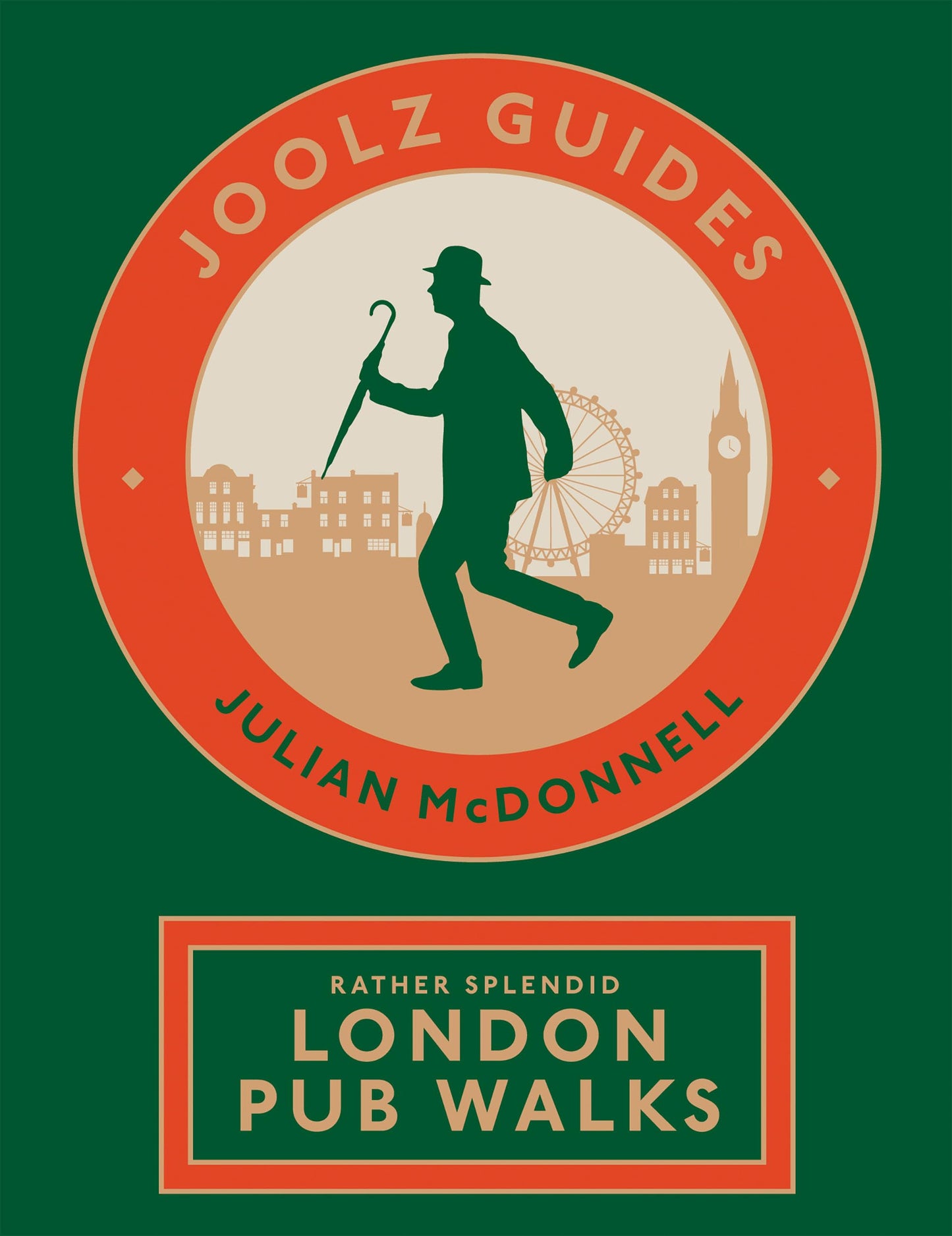 Joolz Guides: Rather Splendid London Pub Walks: A Charming Trundle through London's Neighbourhoods via Its Fabulous Drinking Houses