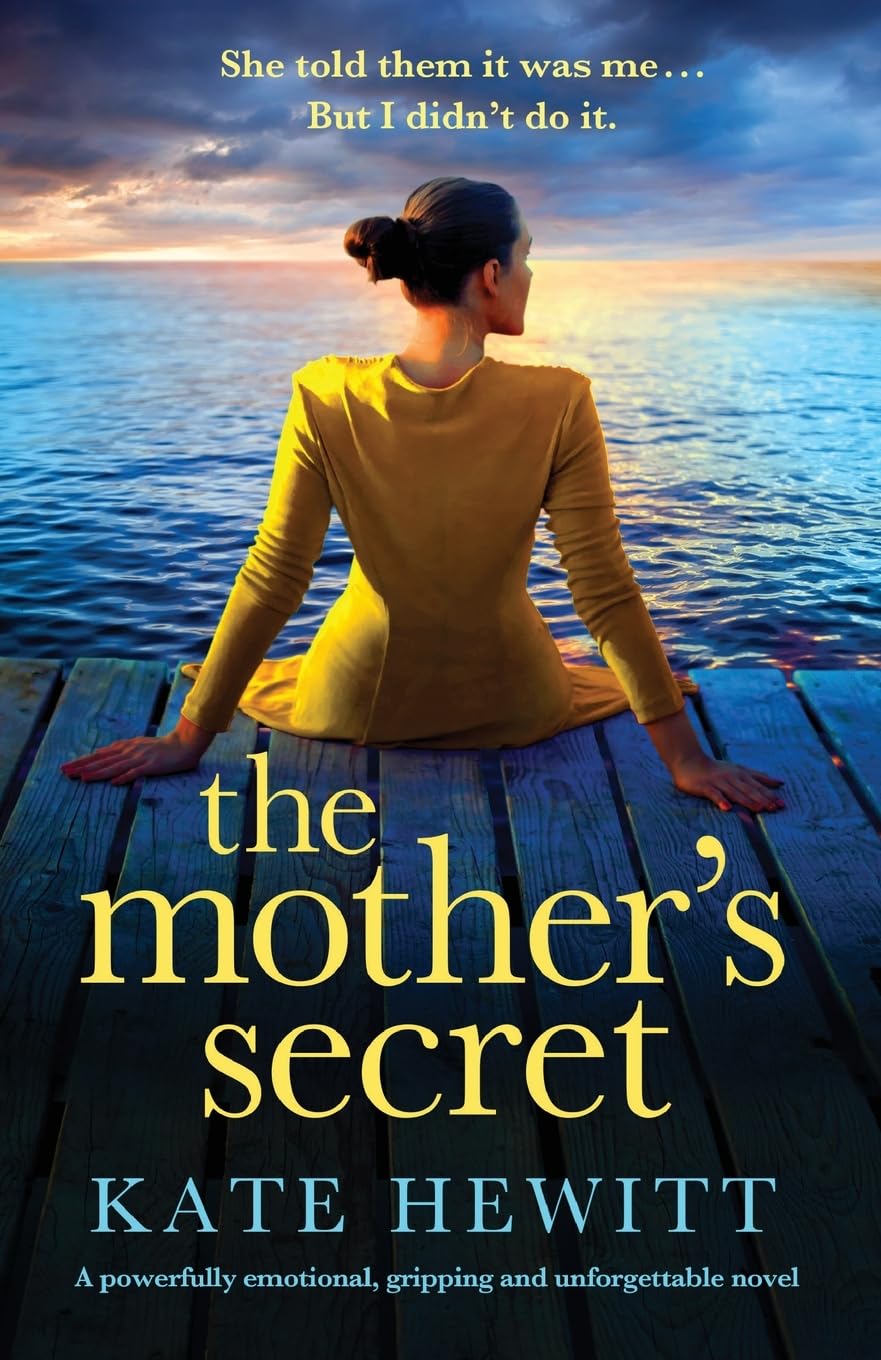 The Mother's Secret: A powerfully emotional, gripping and unforgettable novel (Powerful emotional novels about impossible choices by Kate Hewitt)