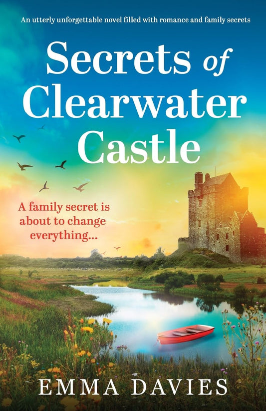 Secrets of Clearwater Castle: An utterly unforgettable novel filled with romance and family secrets (Clearwater Castle series) - 6858