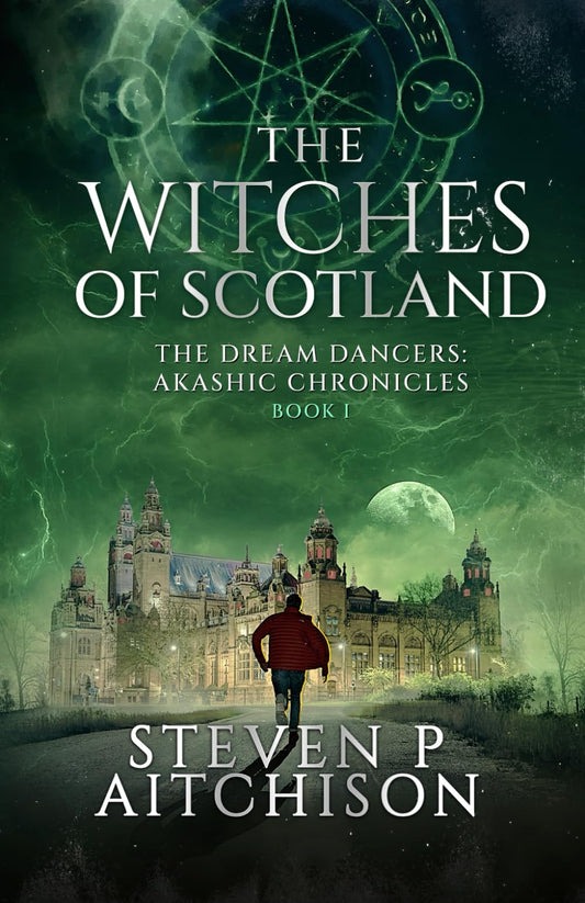 The Witches of Scotland: The Dream Dancers: Akashic Chronicles Book 1 (The Witches of Scotland - An Urban Fantasy of Magick and Mystery in Modern Scotland)